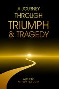 A Journey Through Triumph & Tragedy