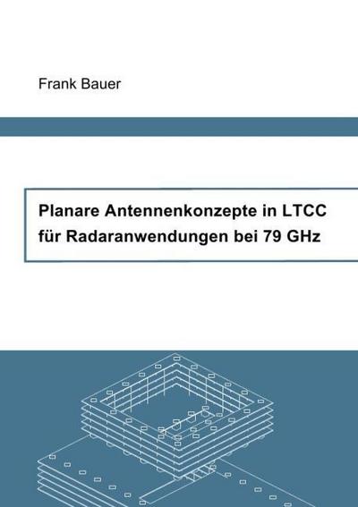 Planare Antennenkonzepte in LTCC für Radaranwendungen bei 79 GHz