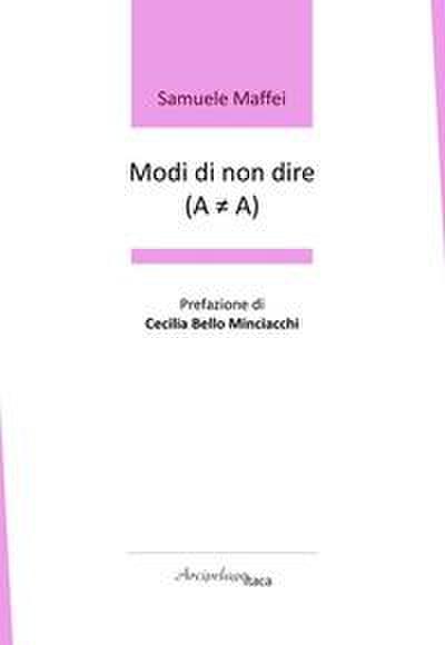 Modi di non dire (A ? A). Premio ’Arcipelago Itaca’ per una raccolta inedita di versi. 9ª edizione
