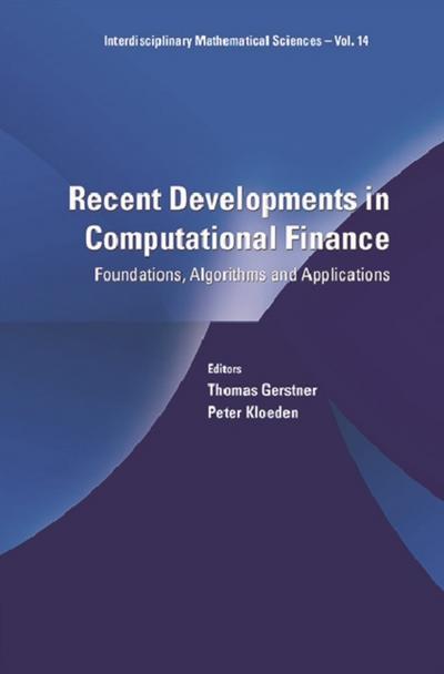 RECENT DEVELOPMENTS IN COMPUTATIONAL FINANCE: FOUNDATIONS ..