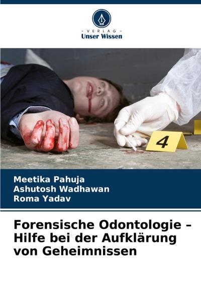 Forensische Odontologie - Hilfe bei der Aufklärung von Geheimnissen