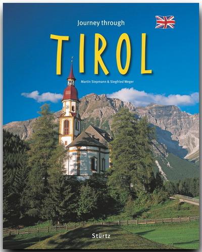 Journey through TIROL - Reise durch TIROL - Ein Bildband mit über 210 Bildern - STÜRTZ Verlag