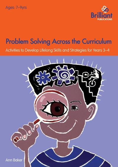 Problem Solving Across the Curriculum for 7-9 Year Olds: Activities to Develop Lifelong Skills and Strategies