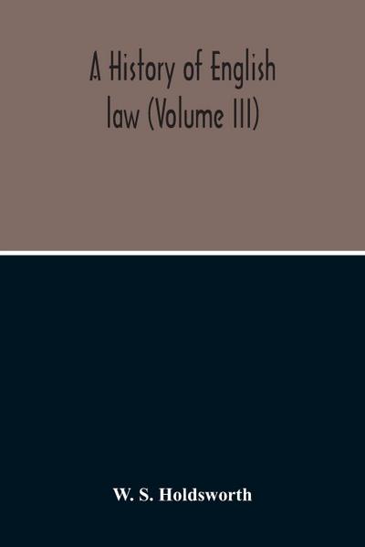 A History Of English Law (Volume III)