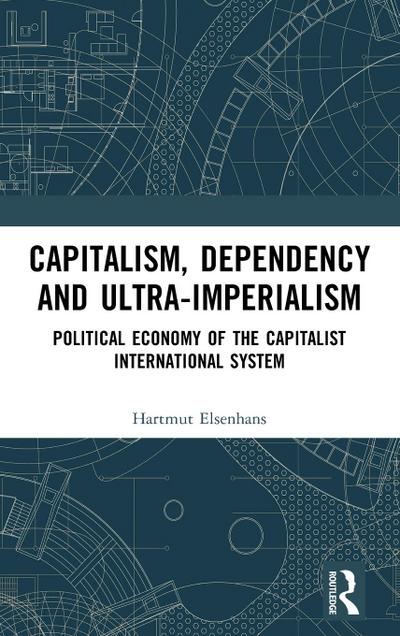 Capitalism, Dependency and Ultra-Imperialism