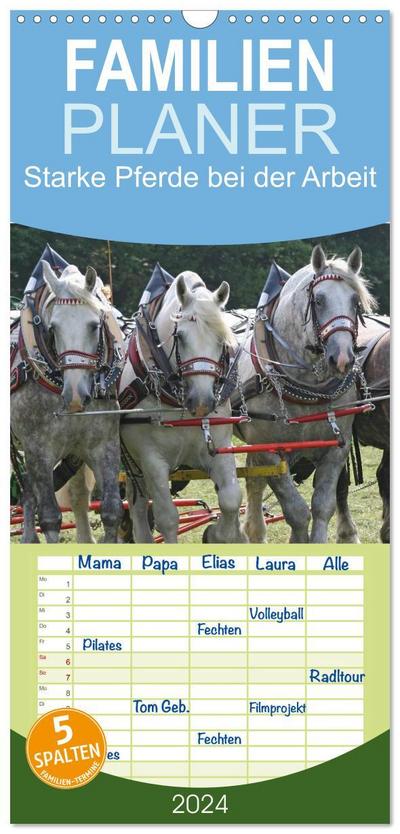Familienplaner 2024 - Starke Pferde bei der Arbeit mit 5 Spalten (Wandkalender, 21 x 45 cm) CALVENDO