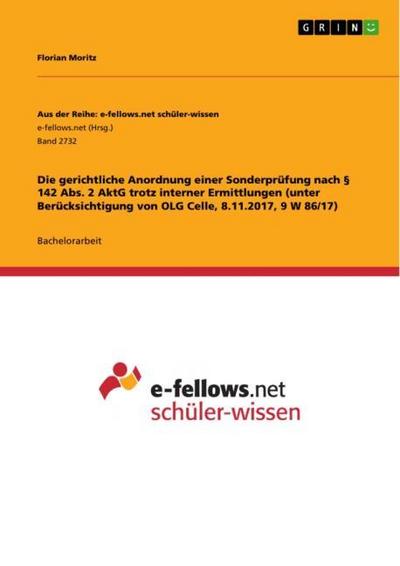 Die gerichtliche Anordnung einer Sonderprüfung nach § 142 Abs. 2 AktG trotz interner Ermittlungen (unter Berücksichtigung von OLG Celle, 8.11.2017,9 W 86/17)
