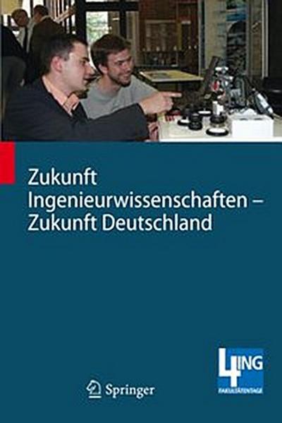 Zukunft Ingenieurwissenschaften - Zukunft Deutschland