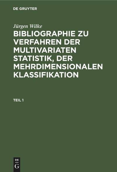 Jürgen Wilke: Bibliographie zu Verfahren der multivariaten Statistik, der mehrdimensionalen Klassifikation. Teil 1