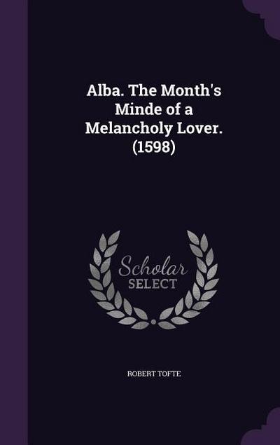 Alba. The Month’s Minde of a Melancholy Lover. (1598)