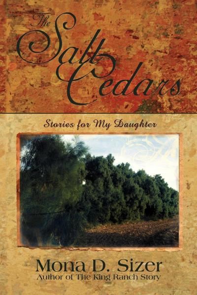 The Salt Cedars (Stories for My Daughter)