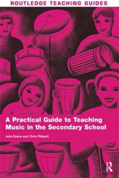 Practical Guide to Teaching Music in the Secondary School