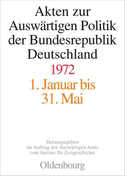 Akten zur Auswärtigen Politik der Bundesrepublik Deutschland 1972