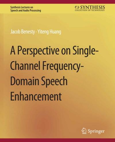 Perspective on Single-Channel Frequency-Domain Speech Enhancement