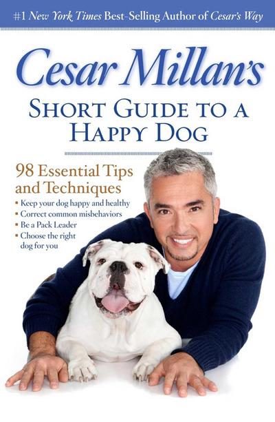 Cesar Millan’s Short Guide to a Happy Dog