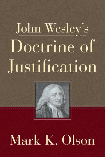John Wesley’s Doctrine of Justification (John Wesley’s Doctrine of Justification)