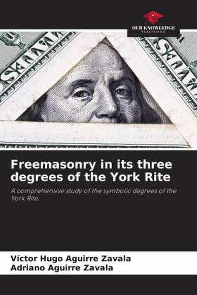 Freemasonry in its three degrees of the York Rite