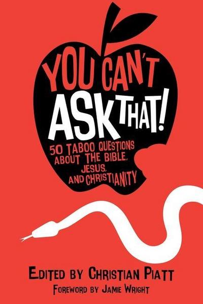 You Can’t Ask That!: 50 Taboo Questions about the Bible, Jesus, and Christianity