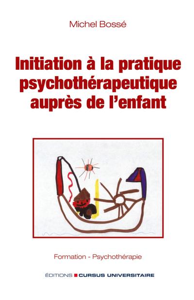 Initiation à la pratique psychothérapeutique auprès de l’enfant