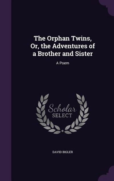 The Orphan Twins, Or, the Adventures of a Brother and Sister