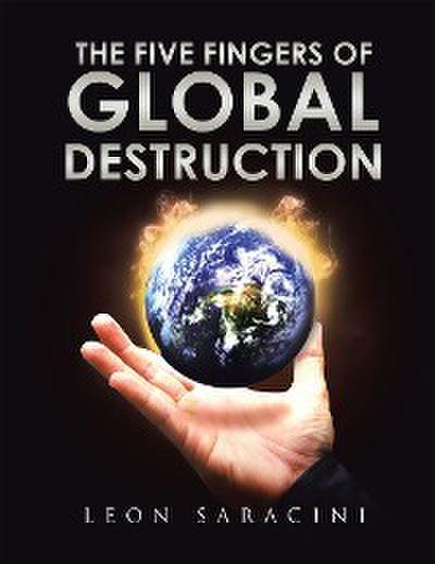 The Five Fingers of Global Destruction