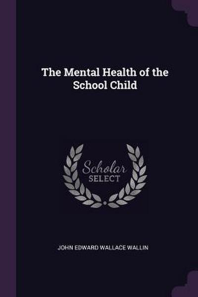 The Mental Health of the School Child