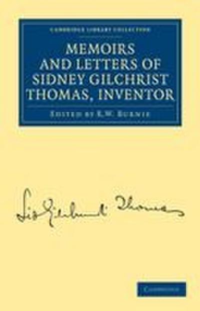 Memoirs and Letters of Sidney Gilchrist Thomas, Inventor