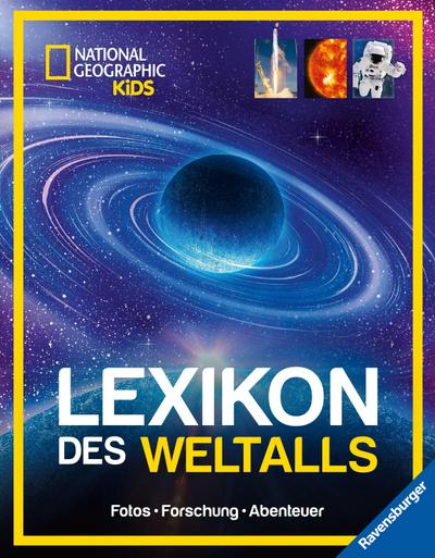 National Geographic Kids - Lexikon des Weltalls; ein visuell spektakuläres Nachschlagewerk zu Astronomie und Raumfahrt für Kinder ab 8