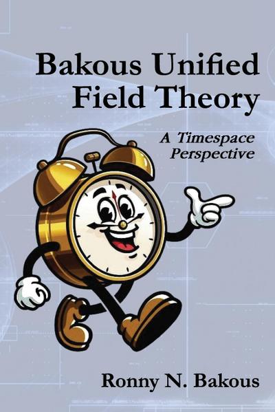 Bakous Unified Field Theory