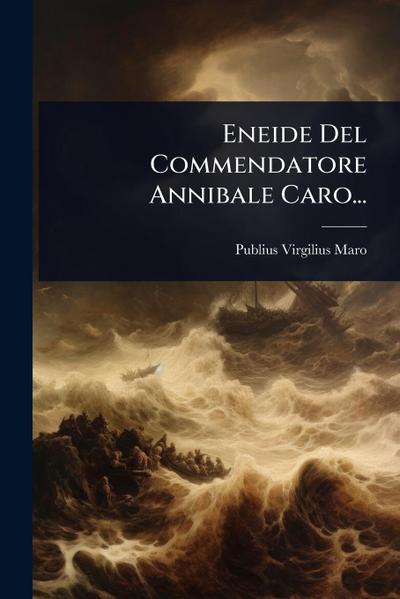Eneide Del Commendatore Annibale Caro...