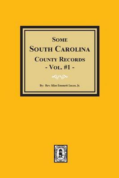 Some South Carolina County Records, Volume #1.