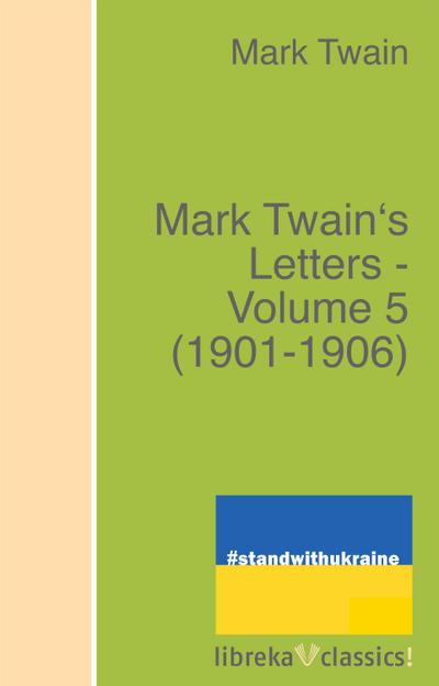 Mark Twain’s Letters - Volume 5 (1901-1906)