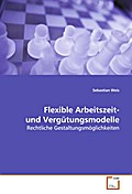 Flexible Arbeitszeit- und Vergütungsmodelle