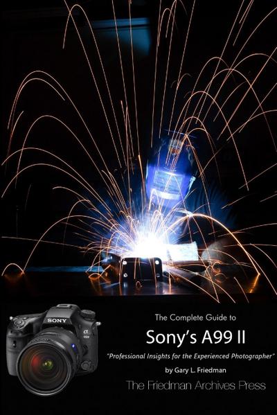 The Friedman Archives Guide to Sony’s A99 II (B&W Edition)