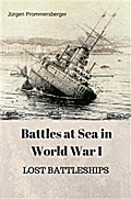 Battles at Sea in World  War I  -  LOST BATTLESHIPS