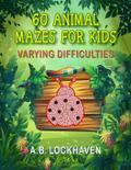 60 Animal Mazes for Kids
