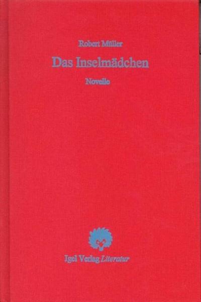 Robert Müller Werkausgabe / Das Inselmädchen