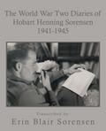 The World War Two Diaries of Hobart Henning Sorensen 1941-1945