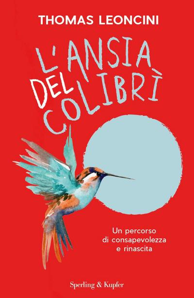 L’ ansia del colibrì. Un percorso di consapevolezza e rinascita
