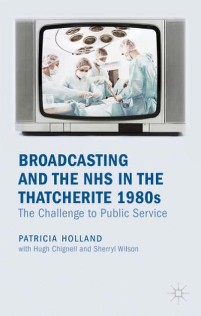 Broadcasting and the NHS in the Thatcherite 1980s