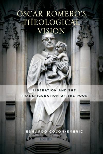 Óscar Romero’s Theological Vision