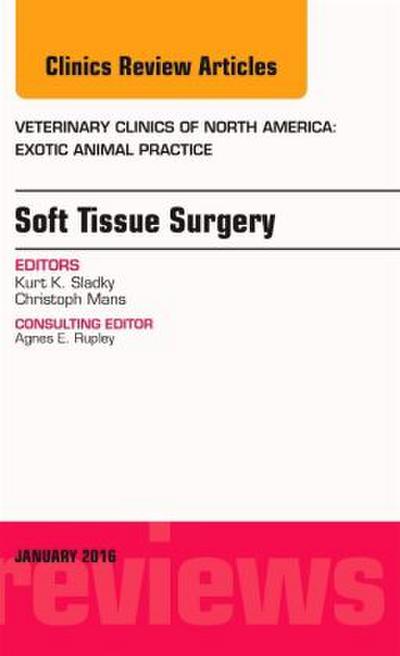 Soft Tissue Surgery, An Issue of Veterinary Clinics of North America: Exotic Animal Practice
