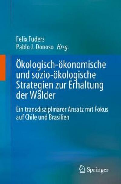 Ökologisch-ökonomische und sozio-ökologische Strategien zur Erhaltung der Wälder