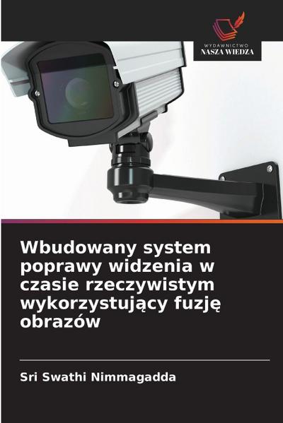 Wbudowany system poprawy widzenia w czasie rzeczywistym wykorzystuj¿cy fuzj¿ obrazów