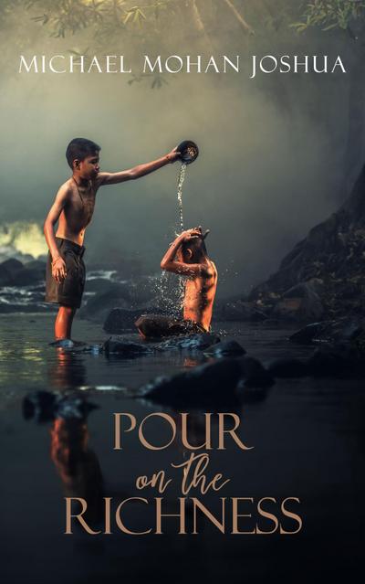 POUR ON THE RICHNESS