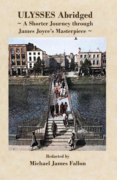 Ulysses - Abridged - a shorter journey though James Joyce’s masterpiece
