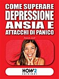 Come Superare Depressione, Ansia e Attacchi di Panico