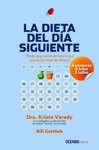 Varady, K: Dieta del Día Siguiente