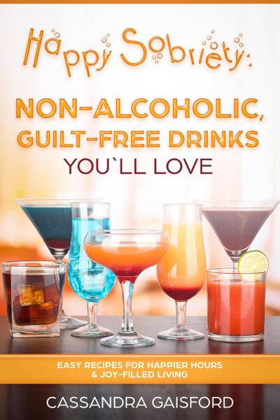 Happy Sobriety: Non-Alcoholic Guilt-Free Drinks You’ll Love