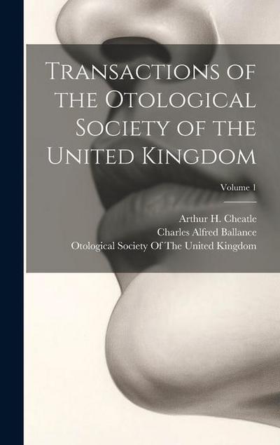 Transactions of the Otological Society of the United Kingdom; Volume 1